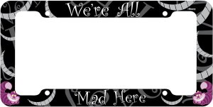 Chroma Graphics Cheshire Cat We're All Mad Here Plastic Plate Frame